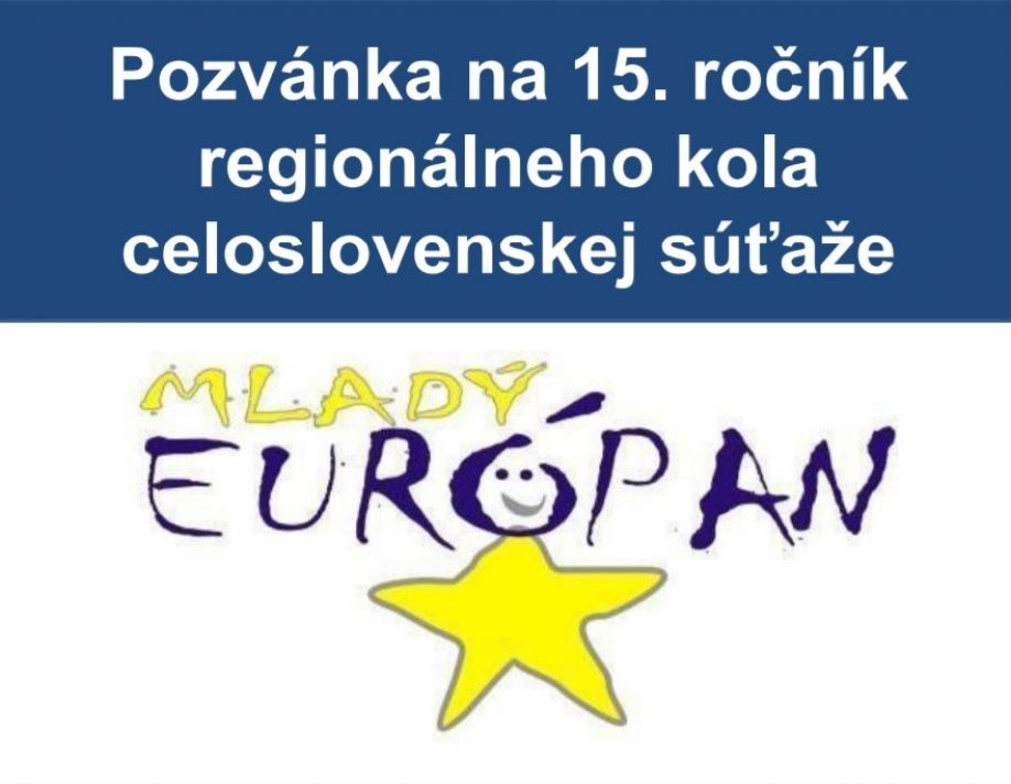 Pozvánka na 15. ročník regionálneho kola celoslovenskej súťaže &quot;Mladý Európan&quot;